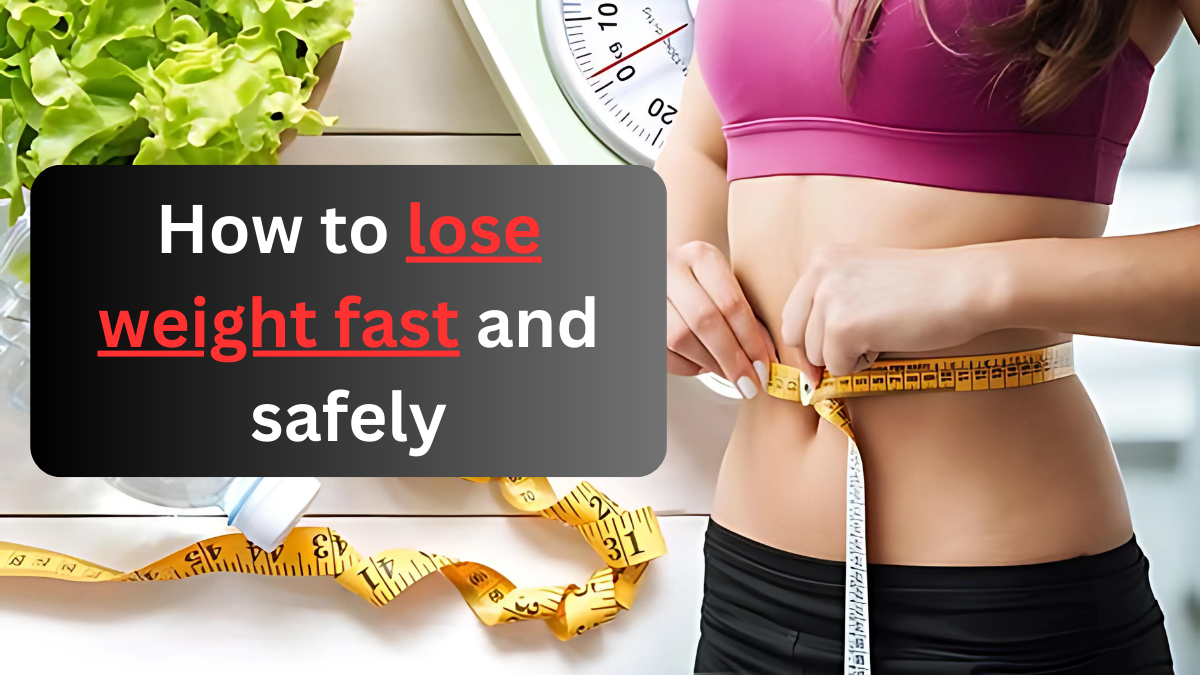 How to lose weight fast and safely